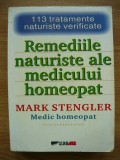 MARK STENGLER - REMEDIILE NATURISTE ALE MEDICULUI HOMEOPAT - 113 tratamente naturiste verificate - 2005