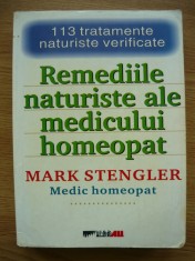 MARK STENGLER - REMEDIILE NATURISTE ALE MEDICULUI HOMEOPAT - 113 tratamente naturiste verificate - 2005