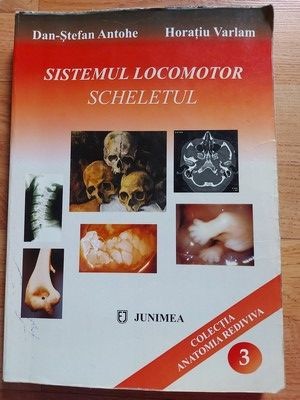 Sistemul locomotor Scheletul Dan Stefan Antohe,Horatiu Varlam foto