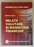 RELATII VALUTARE SI MARKETING FINANCIAR de MARIANA NEGUS si CLAUDIA BAICU , 2007
