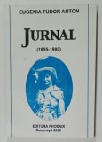 EUGENIA TUDOR ANTON , JURNAL ( 1955 - 1980 ) , APARUTA 2006 , DEDICATIE *