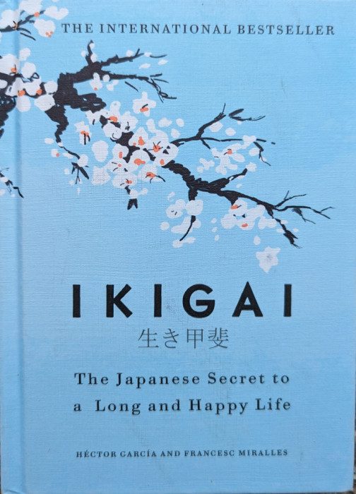 Ikigai The Japanese Secret To A Long And Happy Life - Hector Garcia, Francesc Miralles ,559403