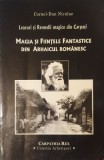 Magia si Fiintele Fantastice din Arhaicul Romanesc, Cornel Dan Niculae, 2005 (carte rara tiraj mic)