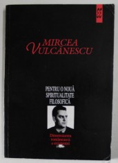 Mircea Vulcanescu - Dimensiunea romaneasca a existentei, vol. 1: Pentru o noua spiritualitate filosofica (Ed. Eminescu, 1996, Ed. II: 337 pag) Dreapta