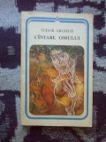n1 Cantare omului - Tudor Arghezi