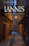 Cumpara ieftin Iannis Vol 1. Cel Nebun Pentru Hristos, Dionysios A. Makris - Editura Sophia