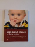 LIMBAJUL SECRET AL BEBELUSILOR , CE SPUNE COPILUL PRIN MIMICA SI GESTURI de SALLY AND EDWIN KIESTER , 2010