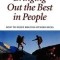 Bringing Out the Best in People: How to Enjoy Helping Others Excel
