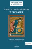 Arhetipuri si simboluri in masonerie &ndash; Ioan Gabriel Dalea, Ioan Prejmereanu