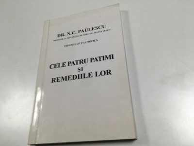 DR NICOLAE PAULESCU- CELE PATRU PATIMI SI REMEDIILE LOR. REPRODUCE EDITIA 1921 foto