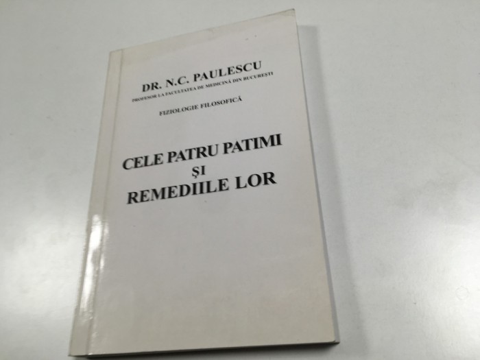 DR NICOLAE PAULESCU- CELE PATRU PATIMI SI REMEDIILE LOR. REPRODUCE EDITIA 1921