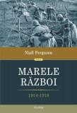 Marele Război. 1914-1918 - Paperback - Niall Ferguson - Polirom