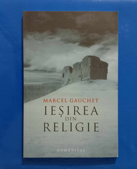 Ieșirea din Religie - Marcel Gauchet