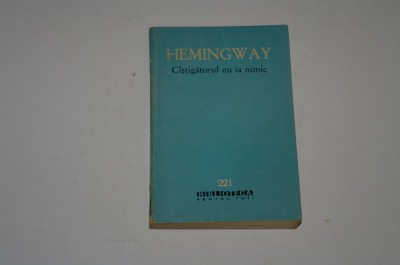 Castigatorul nu ia nimic - Hemingway - bpt - 1964 foto