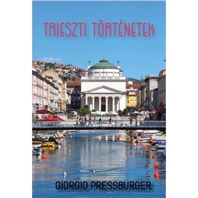 Trieszti t&amp;ouml;rt&amp;eacute;netek - Giorgio Pressburger foto