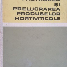 Pastrarea si prelucrarea produselor hortiviticole- I. F. Radu, A. Gherghi