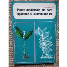 A. Agopian &ndash; Plante medicinale din flora spontana si substituirile lor