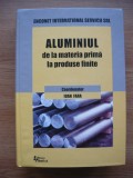 IOAN FARA (coord.) - ALUMINIUL DE LA MATERIA PRIMA LA PRODUSE FINITE - 2000