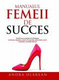 Manualul femeii de succes Andra Olarean, 2018, Alta editura