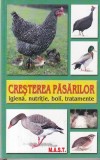 Cresterea pasarilor. Igiena, nutritie, boli, tratamente