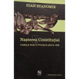 Ioan Stanomir - Nasterea Constitutiei (Editia: 2004)