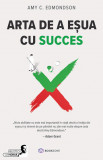 Arta de a esua cu succes - Amy C. Edmondson - Bookzone