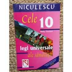 CELE 10 LEGI UNIVERSALE ALE SANATATII de BETTY THORTON , 2004