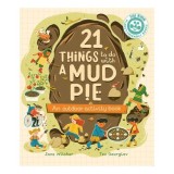 Carte "21 Things To Do With A Mud Pie" pentru copii, varsta 9-12 ani