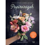Pap&iacute;rvir&aacute;gok - K&eacute;sz&iacute;ts csokrot a k&ouml;nyv lapjaib&oacute;l - Prudence Rogers
