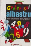 Greierasul albastru - Caiet de matematica pentru grupa pregatitoare, Clasa pregatitoare