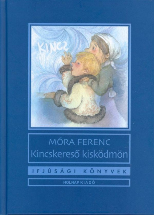 Kincskereső kisk&ouml;dm&ouml;n - M&oacute;ra Ferenc