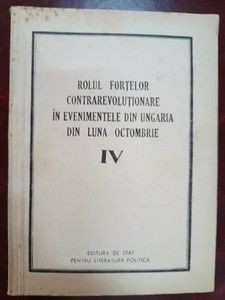 Rolul fortelor contrarevolutionare in evenimentele din Ungaria din luna octombrie 4 foto