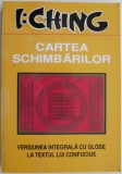 I: Ching. Cartea schimbarilor. O noua versiune integrala cu glose la textul lui Confucius interpretata de Elena Judica Cordiglia (putin uzata)