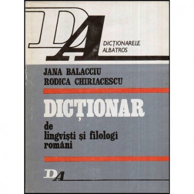 Jana Balacciu, Rodica Chiriacescu - Dictionar de lingvisti si filologi romani - 118335 foto
