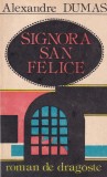Alexandre Dumas - Signora San Felice, Roman Beletristica Romana, Editia 1992, Brosata, Stare Buna, Buna