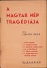 C8173N A magyar n&eacute;p trag&eacute;di&aacute;ja irta Szenczei L&aacute;szl&oacute;, fără an, cca 1940-1944, Cluj
