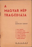 C8173N A magyar n&eacute;p trag&eacute;di&aacute;ja irta Szenczei L&aacute;szl&oacute;, fără an, cca 1940-1944, Cluj