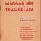 C8173N A magyar n&eacute;p trag&eacute;di&aacute;ja irta Szenczei L&aacute;szl&oacute;, fără an, cca 1940-1944, Cluj