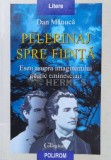 Cumpara ieftin Pelerinaj spre fiinta. Eseu asupra imaginarului poetic eminescian - 1999 - Dan Manuca (N116), Polirom