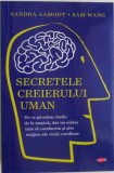 Secretele creierului uman. De ce pierdem cheile de la masina, dar nu uitam cum sa conducem si alte enigme ale vietii cotidiene &ndash; Sandra Aamodt, Sam Wa
