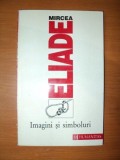 IMAGINI SI SIMBOLURI de MIRCEA ELIADE 1994
