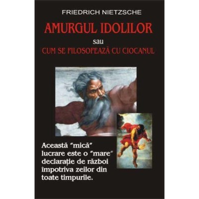 Fr. Nietzsche - Amurgul idolilor foto