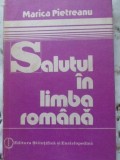 Salutul &icirc;n limba rom&acirc;nă - Marica Pietreanu, Editura Științifică, 1984, Roman, Carte Beletristica, Coperta Cartonata