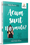 Acum sunt normală? (Vol. 1) - Hardcover - Holly Bourne - Gama