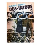 Nicolae Iliescu - Dus - Intors - roman - 120966