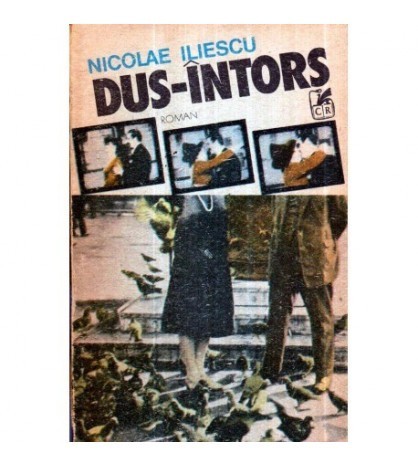 Nicolae Iliescu - Dus - Intors - roman - 120966