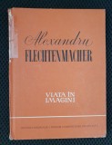 Viața &icirc;n imagini - Alexandru Flechtenmacher