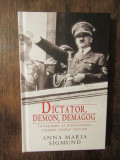 Dictator, demon, demagog. Adolf Hitler - Anna Maria Sigmund