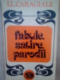 I. L. Caragiale - Fabule, satire, parodii (Editia: 1972)