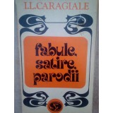 I. L. Caragiale - Fabule, satire, parodii (Editia: 1972)